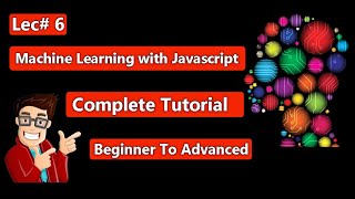 6 - Identifying Relevant Data | Machine Learning with Javascript Complete Tutorial
