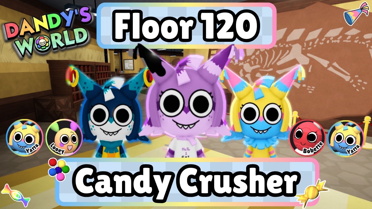 Floor 120 Candy Crusher - NEW HIGHEST FLOOR - Dandy's World