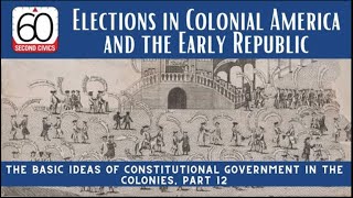 Elections in Colonial America: The Basic Ideas of Constitutional Government, Part 12