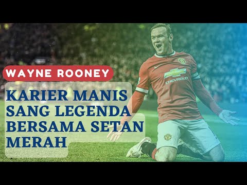 CNN303 x aladin777 - KISAH WAYNE ROONEY: KARIER SEMPURNA SANG LEGENDA BERSAMA MANCHESTER UNITED
