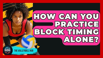 How Can You Practice Block Timing Alone? - The Volleyball Hub