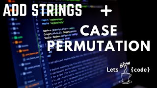 Add Strings | Case Permutation | Interview Coding Lab