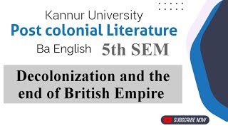 Decolonization and the end of Empire|Post colonial Literature|Kannur University