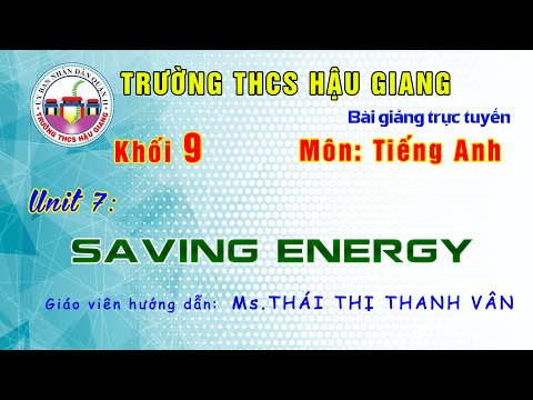 Tiếng Anh 9 - Unit 7: Saving Energy - Giáo viên: Thái Thị Thanh Vân