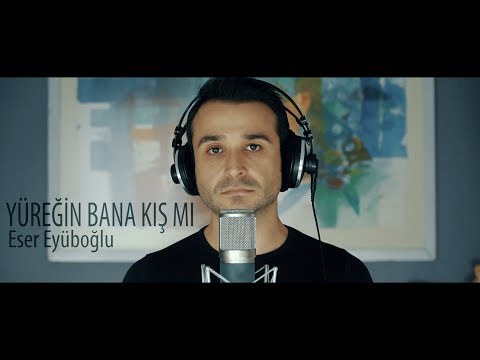 YÜREĞİN BANA KIŞ MI - Eser Eyüboğlu