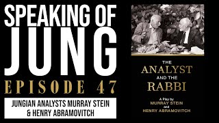 Murray Stein & Henry Abramovitch | The Analyst & The Rabbi | Speaking of Jung #47