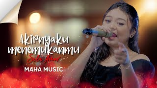 Akhirnya Ku Menemukanmu  Maha   Sela Amor