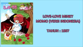 Video thumbnail of "LOVE-LOVE MINKY MOMO (VERSI INDONESIA) (1997)"