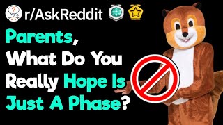 Parents, What Do You Hope Is Just A Phase?