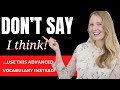 DONâ€™T SAY I THINK! Advanced Alternative Phrases and Expressions! #shorts