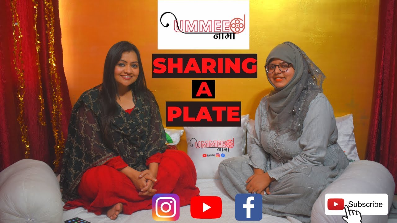 SHARING A PLATE EP 10 | Aisha Ayub | Sana Ummeed | Ummeednama | Lucknow ...