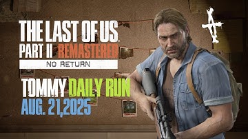 No Return | Daily Run on Grounded as Tommy (8/21/25) | The Last of Us Part II Remastered [PS5]