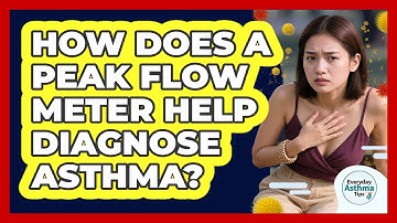How Does A Peak Flow Meter Help Diagnose Asthma? - Everyday Asthma Tips