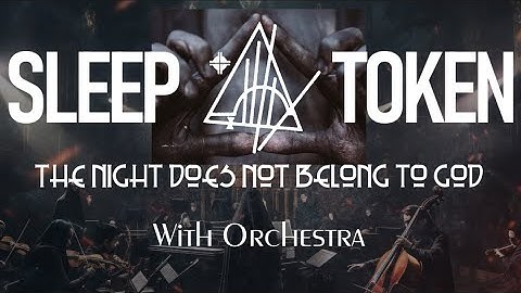 Sleep Token - The Night Does Not Belong To God With Orchestra