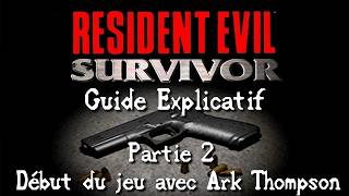 Guide Explicatif, Resident Evil Survivor, Début du jeu avec Ark Thompson #2