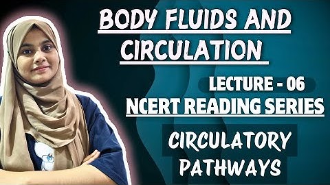Body Fluids and Circulation | Lec - 06 | Circulatory Pathways | Yasmin Sayyed Official #neet2026 
