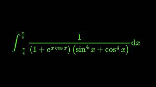 Monster Integral of 1/(1+e^(xcosx))((sinx)^4+c(cosx)^4) dx from -pi/4 to pi/4 Update