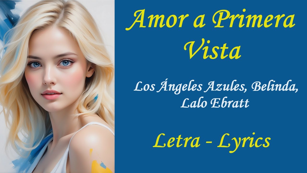 Amor A Primera Vista - Los Ángeles Azules, Belinda, Lalo Ebratt • Letra