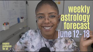 Astrology Forecast for June 12 - 18