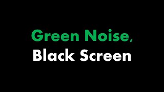 Green Noise, Black Screen ⬛ • Live 24/7 • No midroll ads