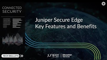 TechBullets: Juniper Secure Edge Key Features and Benefits