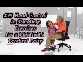 #25 Head Control in Standing: Exercises for a Child with Cerebral Palsy