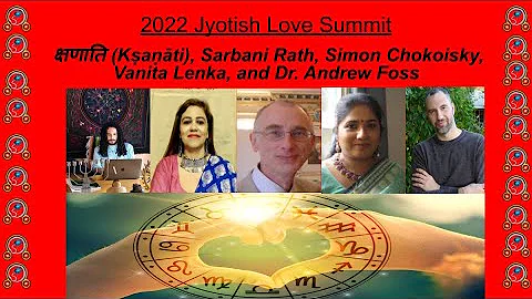 Jyotish Love Summit w/ Sarbani Rath, Dr. Andrew Fo...