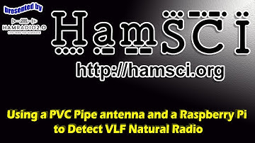 HamSCI 2020 - Using a PVC Pipe antenna and a Raspberry Pi to Detect VLF Natural Radio