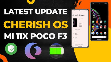 Latest Official Cherish OS Android 13 Update For Mi 11x Poco F3 Redmi K40