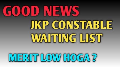 JKP constable good news waiting list will come soon watch till the end of the video