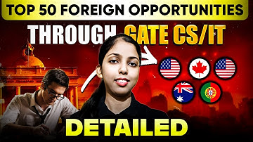 🌍 TOP 50 FOREIGN OPPORTUNITIES THROUGH GATE CS/IT (DETAILED)