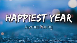 Happiest Year - Jaymes Young (Lyrics)