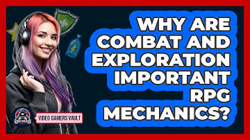 Why are combat and exploration important RPG mechanics?