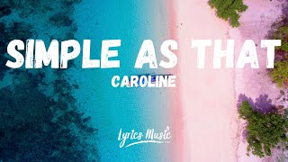 CAROLINE - Simple As That (Lyrics)
