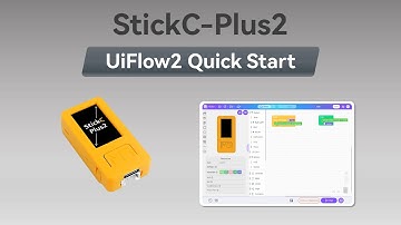 UIFlow 2.0 Device Basic Tutorial | Stick Plus2