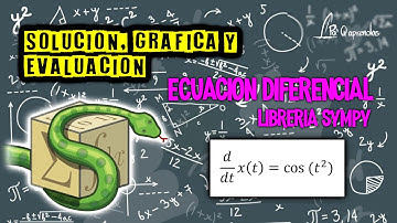 Ecuaciones Diferenciales con Sympy en Python. Solución, gráfica y evaluación