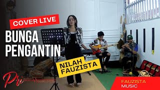 NILAH FAUZIZTA || COVER LIVE BUNGA PENGANTIN || Fauzista Music || PriAudio