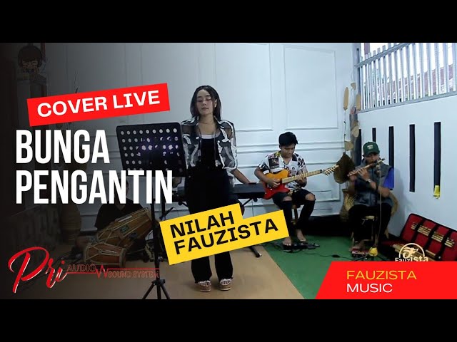 NILAH FAUZIZTA || COVER LIVE BUNGA PENGANTIN || Fauzista Music || PriAudio class=