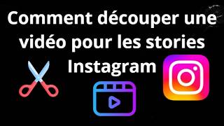 Comment découper une vidéo pour les stories Instagram - guide complet