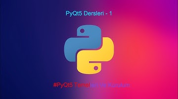 PyQt5 Dersleri 1- PyQt5 Temelleri ve Kurulumu