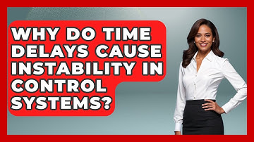 Why Do Time Delays Cause Instability In Control Systems? - Mechanical Engineering Explained