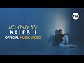 KALEB J - IT'S ONLY ME MV