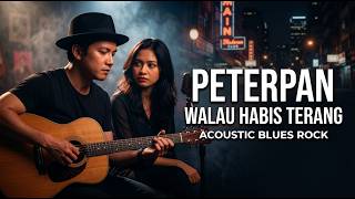 Peterpan - Walau Habis Terang (Acoustic Blues Rock Version) | Cover Music Trust Studio
