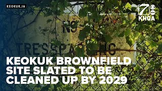 Hazardous Keokuk Brownfield site slated to be cleaned up by 2029, city says