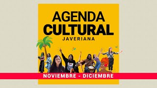 Agenda Cultural Javeriana - Noviembre-Diciembre 2021