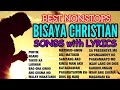 Bisaya christian songs with lyrics  nonstop  best of bisaya christian songs