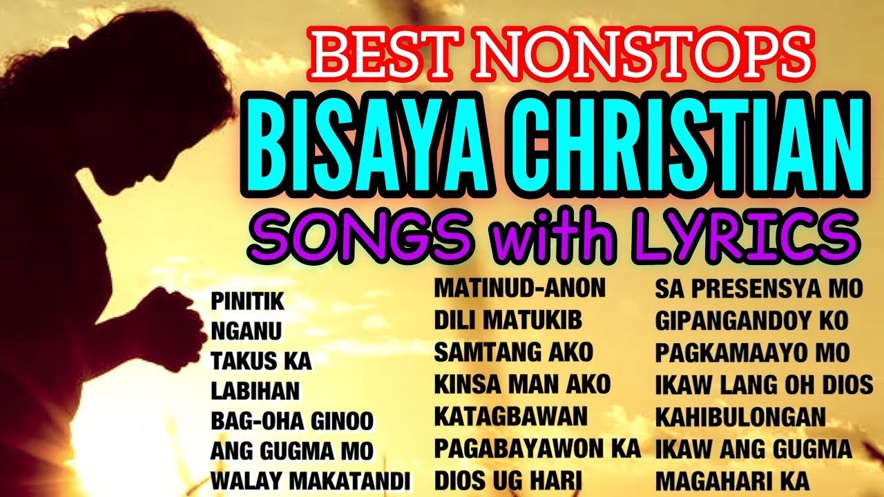 BISAYA CHRISTIAN SONGS with LYRICS  NONSTOP  BEST OF BISAYA CHRISTIAN SONGS
