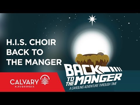 H.I.S. Choir - Back to the Manger