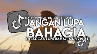 Dj Jangan Lupa Bahagia Dj Old Viral Tiktok Slow Bass Melvin Yt 2025