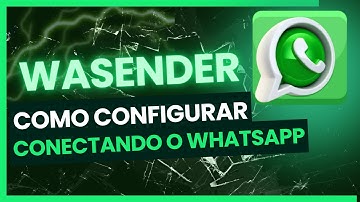 Como Configurar o Wasender e Fazer as Primeiras Configurações | Passo a Passo Completo 2025
